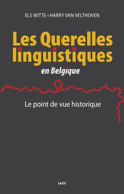 Les Querelles linguistiques en Belgique (eBook, ePUB) - Witte, Els; Van Velthoven, Harry