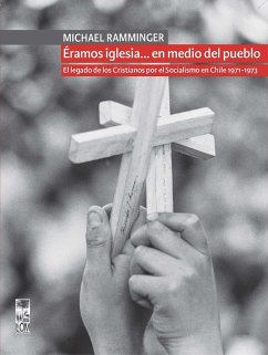 Cover Éramos iglesia... en medio del pueblo. El legado de los Cristianos por el Socialismo en Chile 1971-1973 (eBook, ePUB)