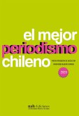 El mejor periodismo chileno. Premio Periodismo de Excelencia 2020 (eBook, ePUB) El mejor periodismo chileno. Premio Periodismo de Excelencia 2020 (eBook, ePUB)