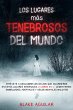Los Lugares más Tenebrosos del Mundo... - Bild 1