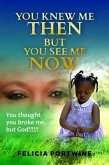 You Knew Me Then, But You See Me Now (eBook, ePUB)