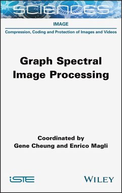 Graph Spectral Image Processing (eBook, ePUB) - Cheung, Gene; Magli, Enrico