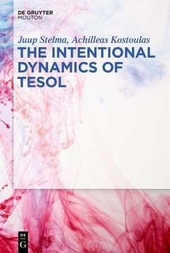 The Intentional Dynamics of TESOL (eBook, PDF) - Stelma, Juup; Kostoulas, Achilleas