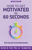 How to Get Motivated in 60 Seconds: The Secrets to Instant Action (eBook, ePUB)
