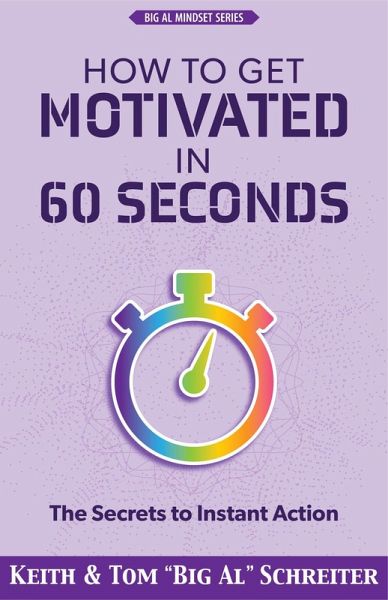 How to Get Motivated in 60 Seconds: The Secrets to Instant Action (eBook, ePUB) How to Get Motivated in 60 Seconds: The Secrets to Instant Action (eBook, ePUB)