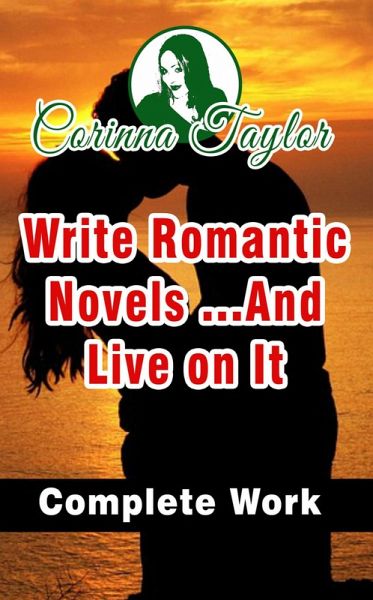 Write Romantic Novels ...And Live on It (eBook, ePUB)