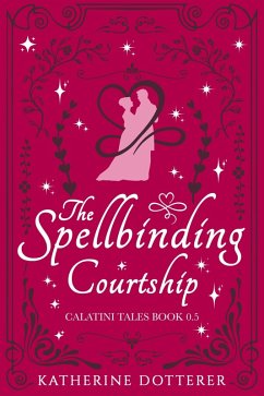 Cover The Spellbinding Courtship (Calatini Tales, #0.5) (eBook, ePUB)