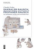 Sakraler Rausch, profaner Rausch (eBook, PDF) Sakraler Rausch, profaner Rausch (eBook, PDF)