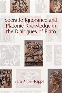 Socratic Ignorance and Platonic Knowledge in the Dialogues of Plato (eBook, ePUB) - Ahbel-Rappe, Sara