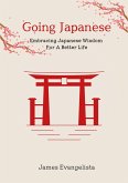 Going Japanese: Embracing Japanese Wisdom For A Better Life (eBook, ePUB)