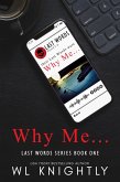 Why Me... (Last Words Series) (eBook, ePUB) Why Me... (Last Words Series) (eBook, ePUB)