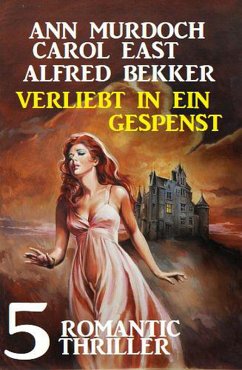 Cover Verliebt in ein Gespenst: 5 Romantic Thriller (eBook, ePUB)