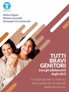 Tutti bravi genitori (con gli adolescenti degli altri) (eBook, ePUB) - Ciccomascolo, Giuseppe; Locatelli, Matteo; Pagani, Mirko