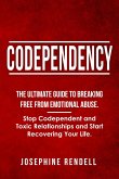Codependency: The Ultimate Guide to Breaking Free from Emotional Abuse. Stop Codependent and Toxic Relationships and Start Recovering Your Life. (eBook, ePUB)