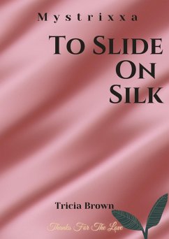 To Slide on Silk (eBook, ePUB) - Brown, Tricia