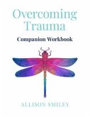 Overcoming Trauma Companion Workbook (eBook, ePUB) Overcoming Trauma Companion Workbook (eBook, ePUB)