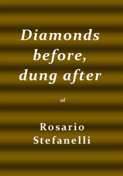 Diamonds before, dung after (eBook, ePUB) - Stefanelli, Rosario