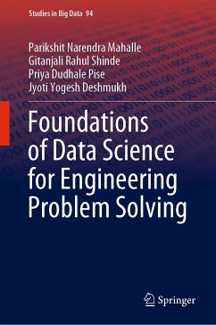 Foundations of Data Science for Engineering Problem Solving (eBook, PDF) - Mahalle, Parikshit Narendra; Shinde, Gitanjali Rahul; Pise, Priya Dudhale; Deshmukh, Jyoti Yogesh