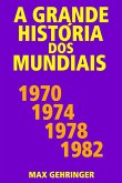 A grande história dos mundiais 1970, 1974, 1978, 1982 (eBook, ePUB)