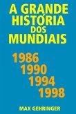 A grande história dos mundiais 1986, 1990, 1994, 1998 (eBook, ePUB)