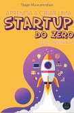 Aprenda a criar uma Starup do Zero (eBook, ePUB)