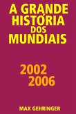 A grande história dos mundiais 2002 2006 (eBook, ePUB)