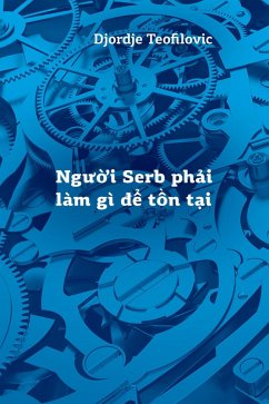 Ngu¿i Serb ph¿i làm gì d¿ t¿n t¿i (eBook, ePUB) - Teofilovic, Djordje