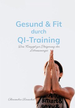 Gesund & Fit durch Qi-Training (eBook, ePUB) - Bauschat, Alexandra