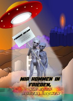 Wir kommen in Frieden, um euch auszulöschen (eBook, ePUB) - Beam, Tommy