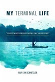 My Terminal Life: Cancer Habitation and Other Life Adventures