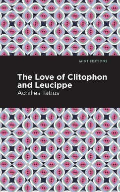 The Love of Clitophon and Leucippe - Tatius, Achiles