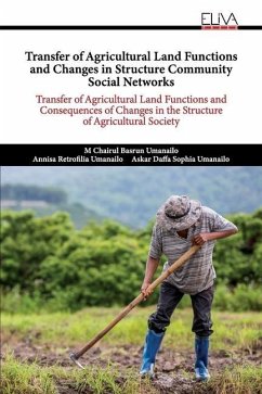 Transfer of Agricultural Land Functions and Changes in Structure Community Social Networks: Transfer of Agricultural Land Functions and Consequences o - Umanailo, Annisa Retrofilia; Umanailo, Askar Daffa Sophia; Umanailo, M. Chairul Basrun