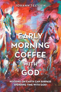 Early Morning Coffee with God - Teessen, Johann