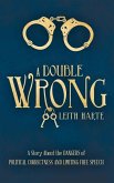 A Double Wrong: A Story About the Dangers of Political Correctness and Limiting Free Speech