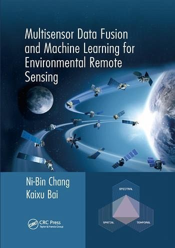 Multisensor Data Fusion and Machine Learning for Environmental Remote Sensing Multisensor Data Fusion and Machine Learning for Environmental Remote Sensing