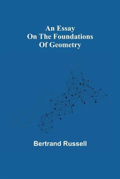 An essay on the foundations of geometry - Russell, Bertrand