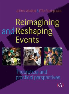 Reimagining and Reshaping Events - Wrathall, Jeffrey, PhD (Event Management Lecturer and Course Leader,; Steriopoulos, Effie, PhD (Lecturer of Event Management, Faculty of H