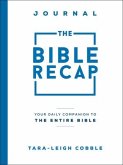 The Bible Recap Journal - Your Daily Companion to the Entire Bible
