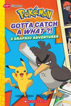 Gotta Catch a What?! (Pokémon: Graphix Chapters) - Whitehill, Simcha