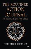 THE ROUTINER - ACTION JOURNAL For Health, Wealth, Mind & Soul