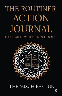 THE ROUTINER - ACTION JOURNAL For Health, Wealth, Mind & Soul - The Mischief Club