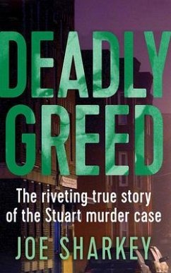 Deadly Greed: The Riveting True Story of the Stuart Murder Case - Sharkey, Joe