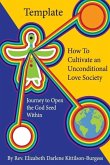 Template How to Cultivate an Unconditional Love Society: Journey to Open the God Seed Within
