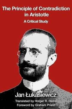 The Principle of Contradiction in Aristotle: A Critical Study - Lukasiewicz, Jan