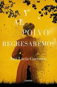 Y Al Polvo Regresaremos / And to Dust We Will Return - Guerrero, Ana Lucia