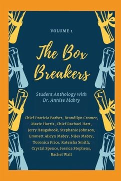 The Box Breakers: Student Anthology with Dr. Annise Mabry - Volume 1 - Barber, Chief Patricia; Cromer, Brandilyn; Harris, Mazie