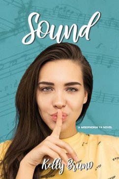 Sound: A Misophonia YA Novel - Bruno, Kelly