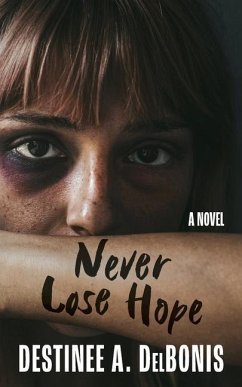 Never Lose Hope - Delbonis, Destinee A.