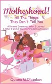 Motherhood!: All The Things They Don't Tell You