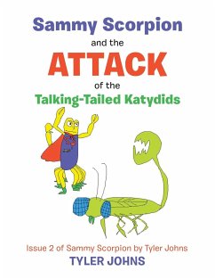 Sammy Scorpion and the Attack of the Talking-Tailed Katydids - Johns, Tyler